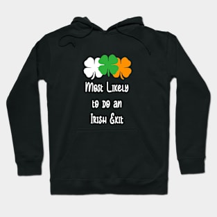 Most likely to do an irish exit Hoodie